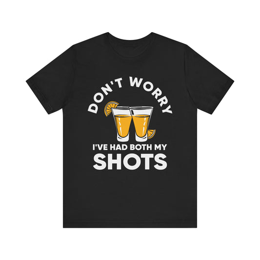 Don't Worry I've Had Both My Shots