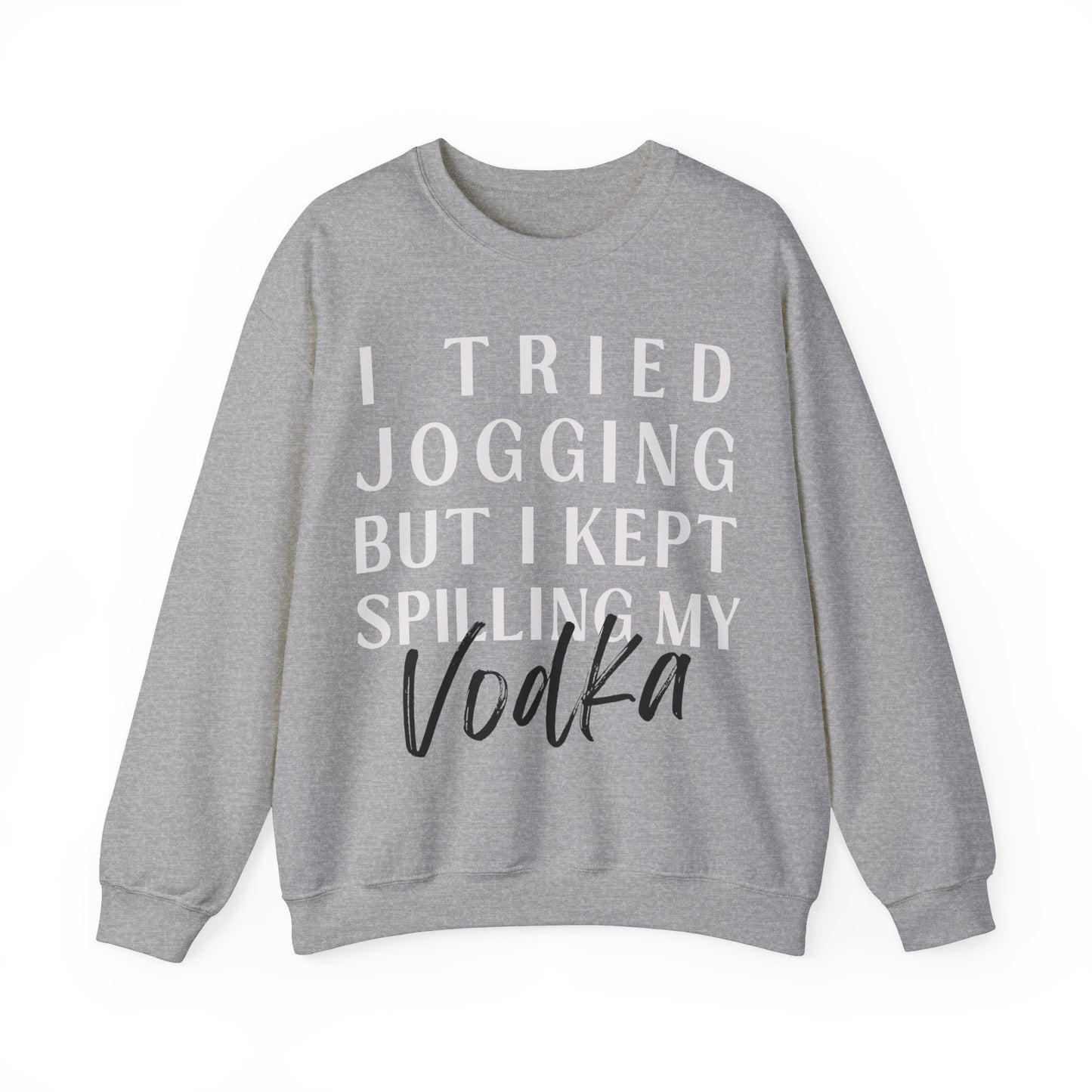 Spilling My Vodka - Sweatshirt